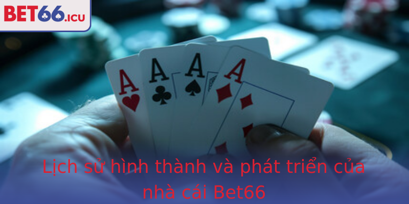 Lịch sử hình thành và phát triển của nhà cái Bet66