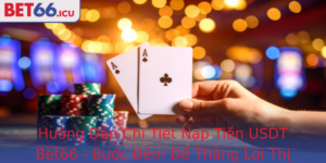 Huong Dan Chi Tiet Nap Tien Usdt Bet66 Buoc Em E Thang Loi Thi Truong Au Tu Tien Ky Thuat So