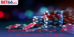 Kham Pha Ang Cap Choi Bai Tien Len Mien Nam Online Trai Nghiem Inh Cao Cung Bet66